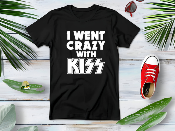 T-shirt I went crazy with Kiss