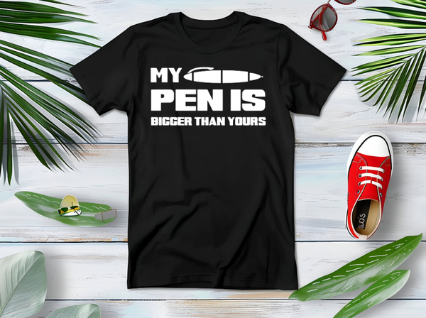 T-shirt My pen is bigger than yours
