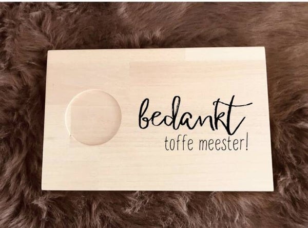 Ontbijtplankje : bedankt toffe meester !