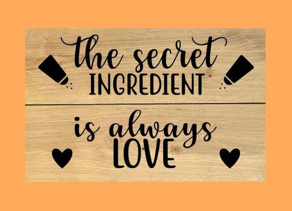 Eiken bord : the secret ingredient is always love