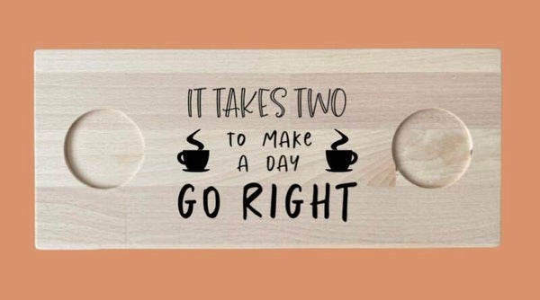 Koffieplankje voor 2 : It takes two to make a day go right