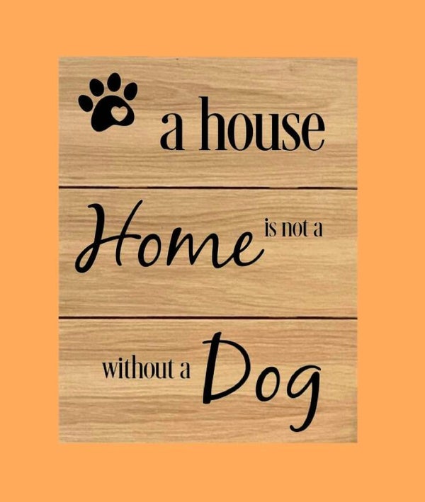 Eiken bord : a house is not a home without a dog