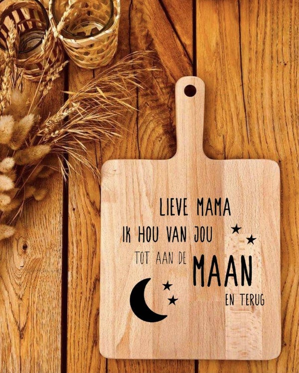 Hapjesplank : lieve mama ik hou van je tot aan de maan en terug