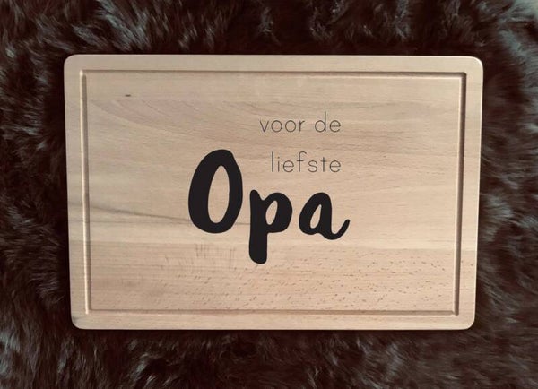 Snijplank : voor de liefste opa