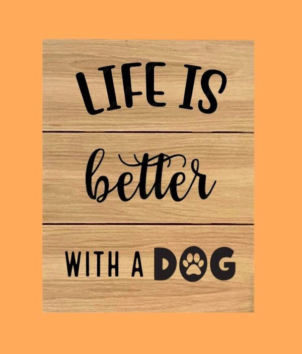Eiken bord : Life is better with a dog
