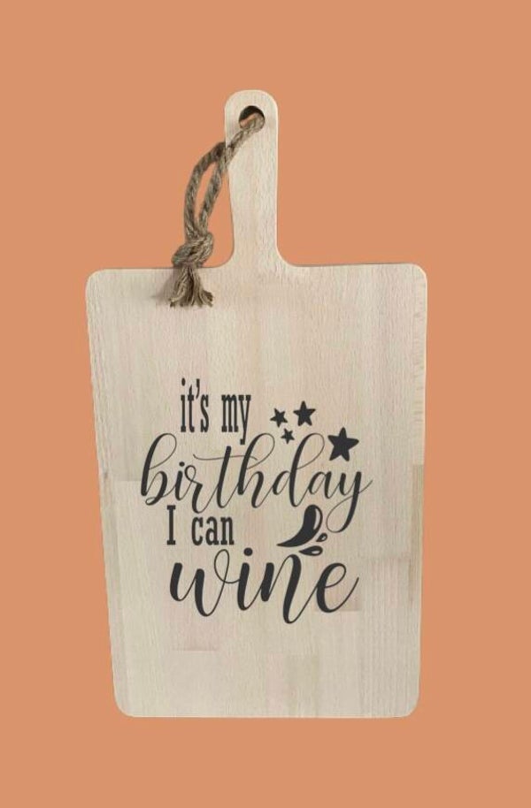 Tapasplank 49 cm : its’s my birthday so I can wine