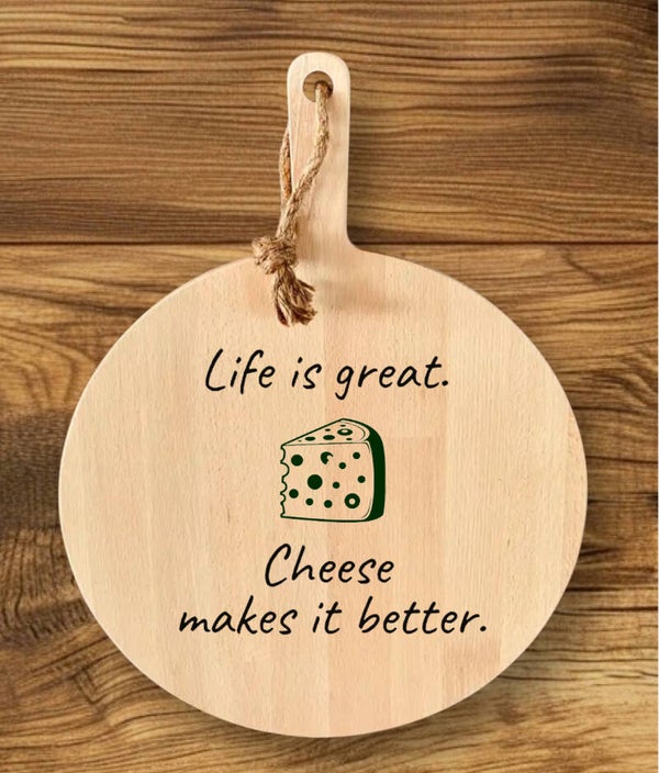 Kaasplank : Life is great. Cheese makes it better.