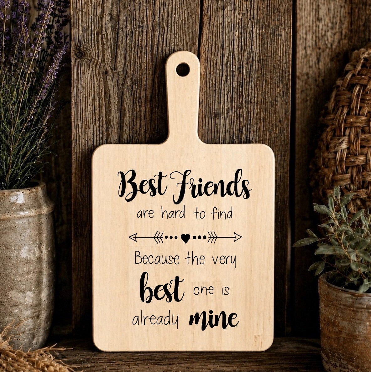 Hapjesplank : Best friends are hard to find because the very best is already mine