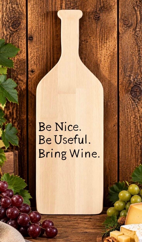 Fles-tapasplank : Be nice. Be useful. Being wine.