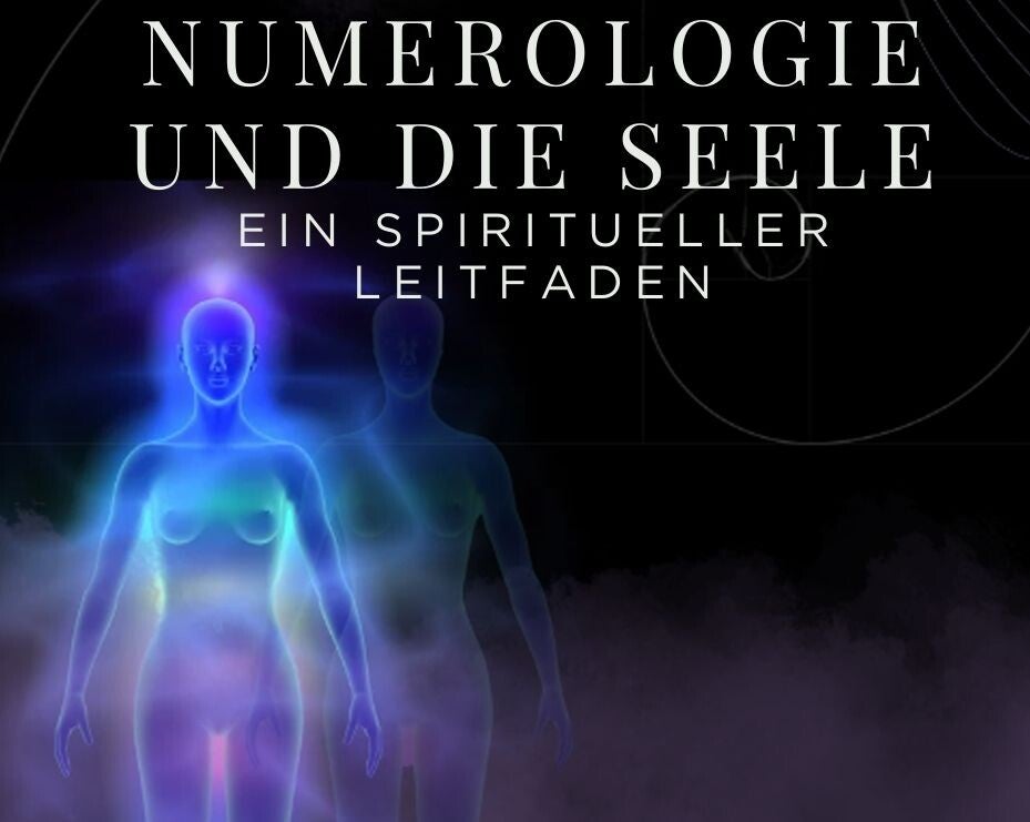 NUMEROLOGIE UND DIE SEELE EIN SPIRITUELLER LEITFADEN PDF 56 Seiten