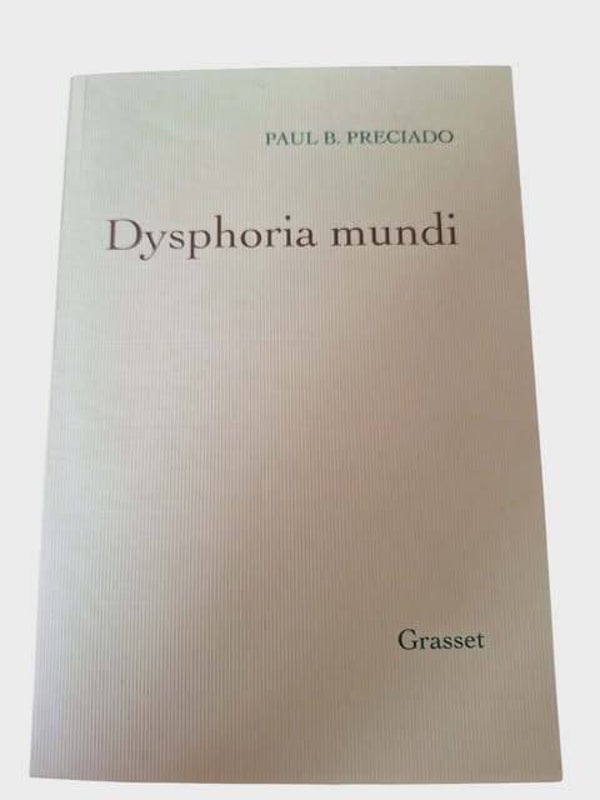 📖 Dysphoria mundi – Paul B. Preciado