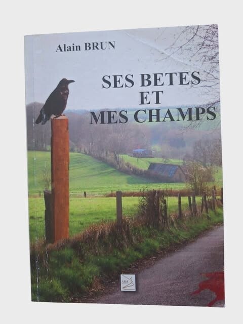 ROMAN POLICIER OCCASION : Ses bêtes et mes champs — Alain Brun