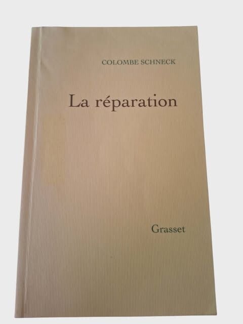 Colombe Schneck – La réparation (Éditions Grasset)