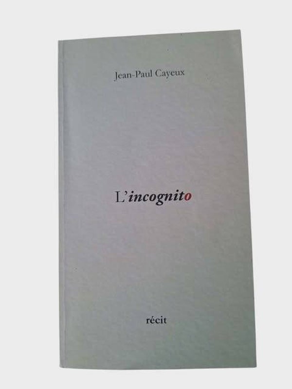 📖 L'incognito - Jean-Paul Cayeux (Récit)