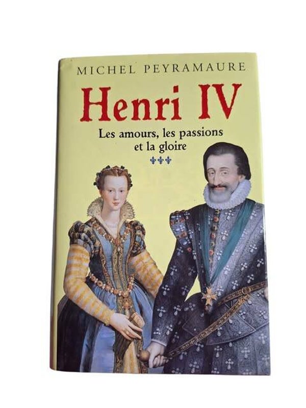 📖 Henri IV : Les amours, les passions et la gloire (Tome 3) – Michel Peyramaure