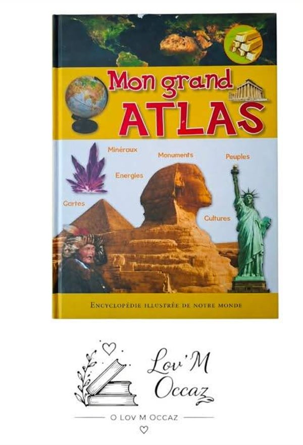 Mon grand ATLAS – Encyclopédie illustrée de notre monde