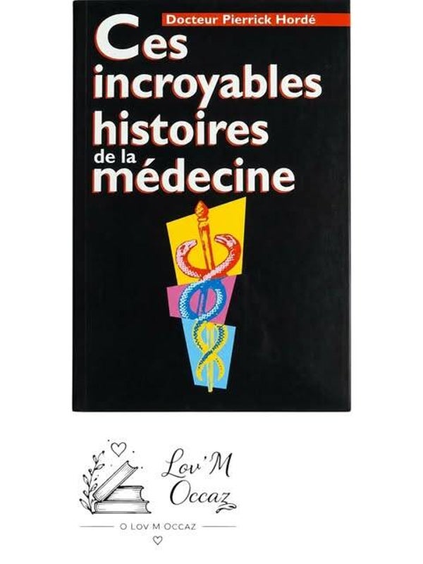 📚 Ces incroyables histoires de la médecine – Dr Pierrick Hordé
