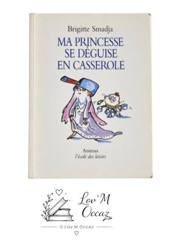 📚 Ma princesse se déguise en casserole – Brigitte Smadja