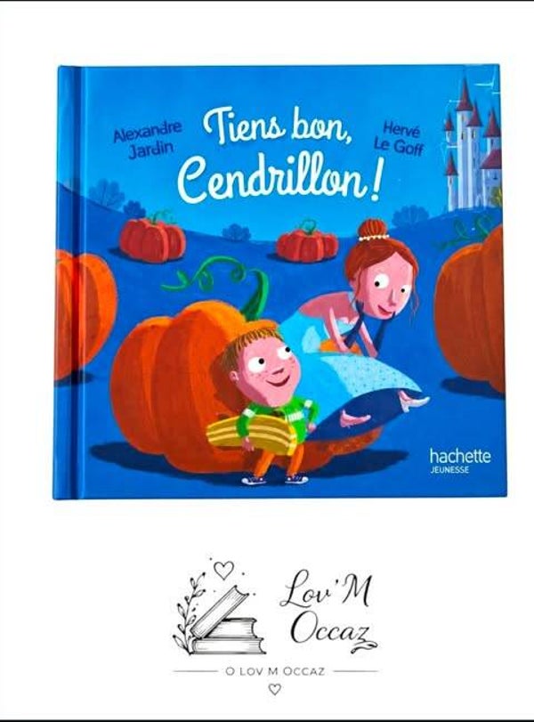 📚 Tiens bon, Cendrillon ! – Alexandre Jardin