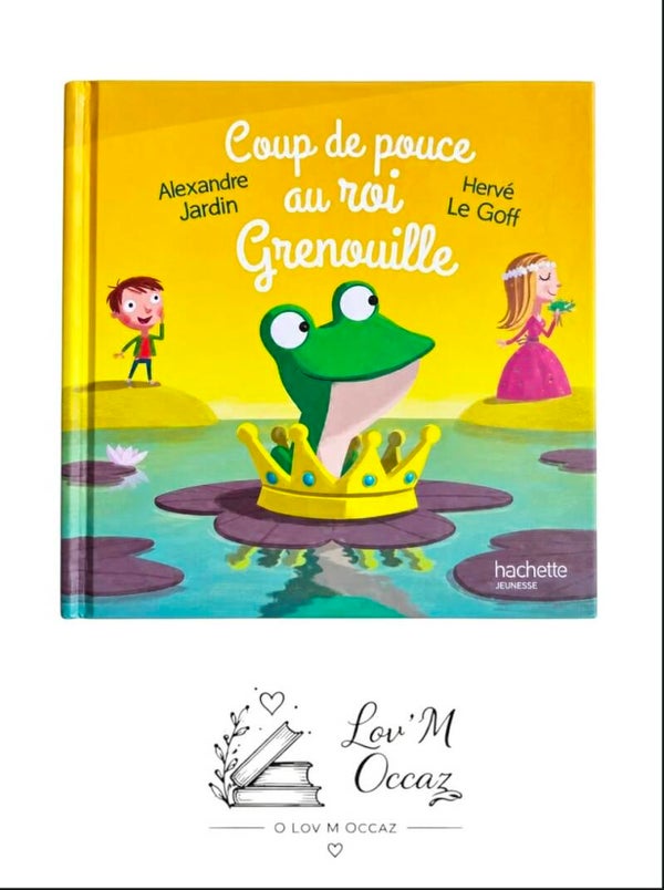 🐸 Coup de pouce au roi Grenouille – Alexandre Jardin