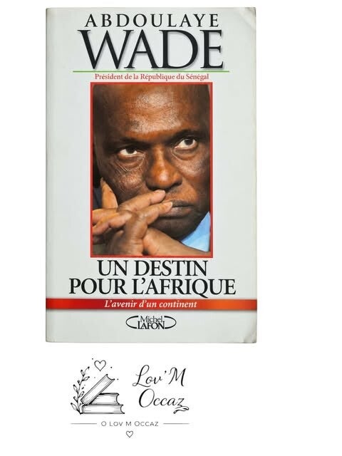 Un destin pour l’Afrique : L’avenir d’un continent – Abdoulaye Wade