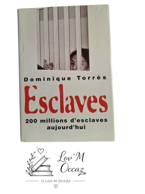 📘 Esclaves : 200 millions d’esclaves aujourd’hui – Dominique Torrès