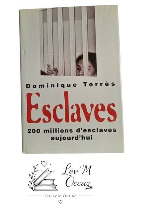 📘 Esclaves : 200 millions d’esclaves aujourd’hui – Dominique Torrès