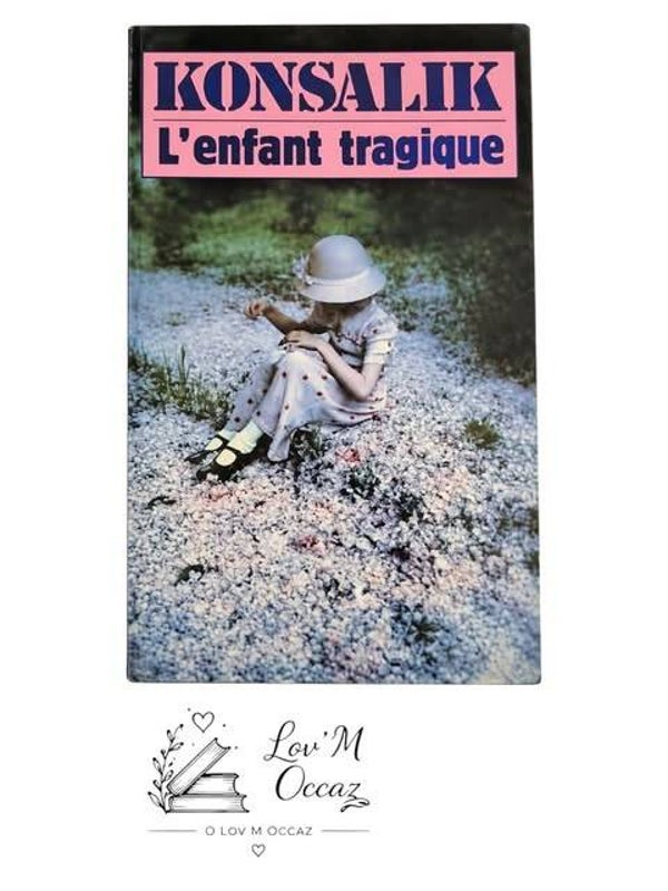 📖 L’ENFANT TRAGIQUE – HEINZ G. KONSALIK ❤