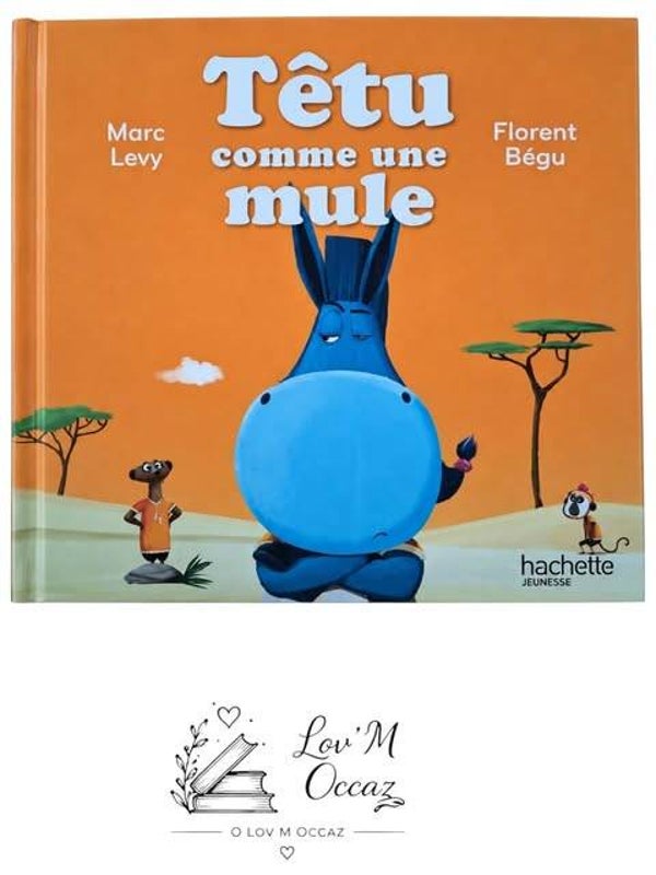 📚 Têtu comme une mule – Marc Levy & Florent Bégu | Livre jeunesse
