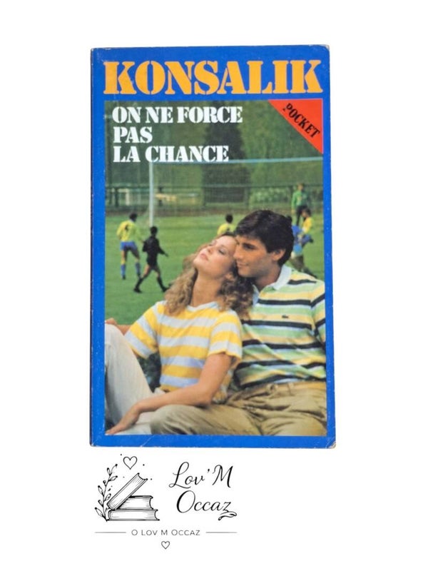 📚 On ne force pas la chance – Heinz G. Konsalik