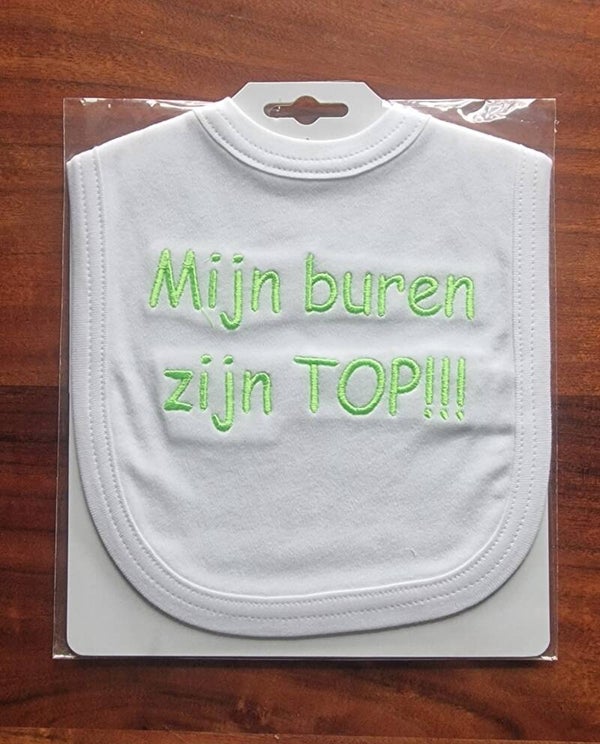 Slabbetje - Mijn buren zijn TOP!!! - Wit/ Licht Groen.
