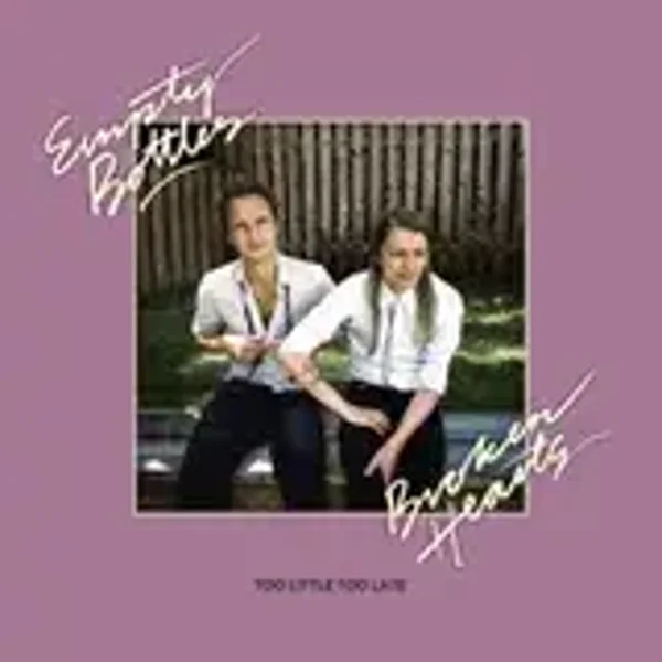 Empty Bottles Broken Hearts - Too Little Too Late (CD)