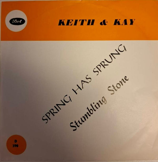 Keith & Kay – Spring Has Sprung / Stumbling Stone (7")