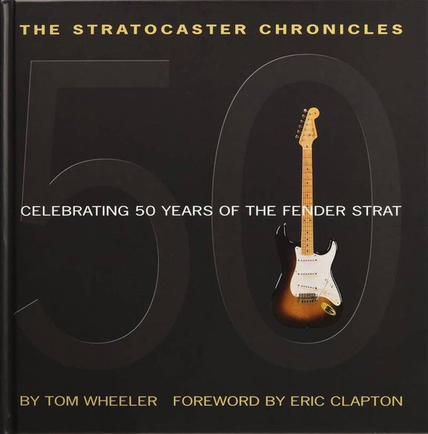 Tom Wheeler - The stratocaster Chronicles; Celebrating 50 years of the Fender Strat (Bok - Innbundet)
