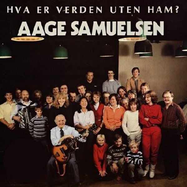 Aage Samuelsen – Hva Er Verden Uten Ham? (LP)