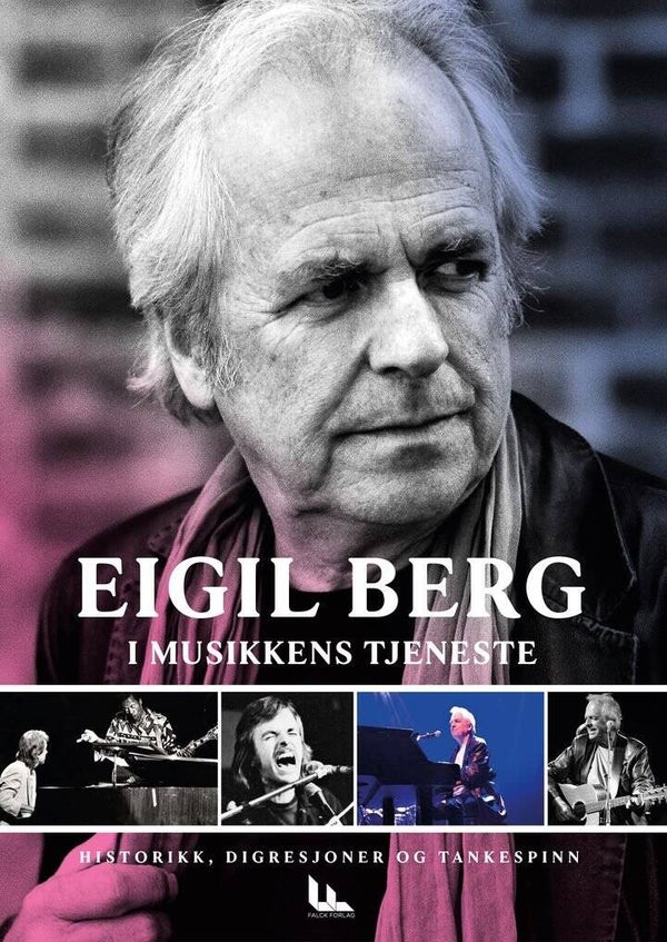 Eigil Berg - I musikkens tjeneste - historikk, digresjoner og tankespinn (Bok)