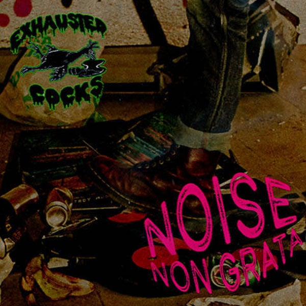 Exhausted Cocks – Noise Non Grata (CD)