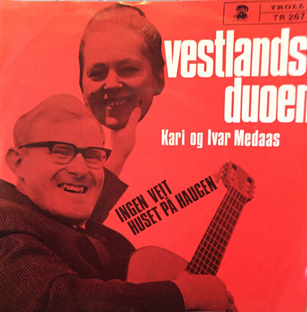 Vestlandsduoen, Kari Og Ivar Medaas – Ingen Veit / Huset På Haugen (7")