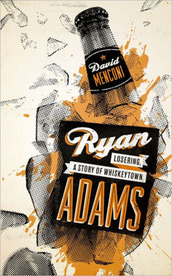 David Menconi "Ryan Adams: Losering, A Story of Whiskeytown" (Bok)