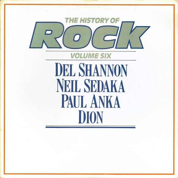 Del Shannon / Neil Sedaka / Paul Anka / Dion – The History Of Rock (Volume Six) (2LP)