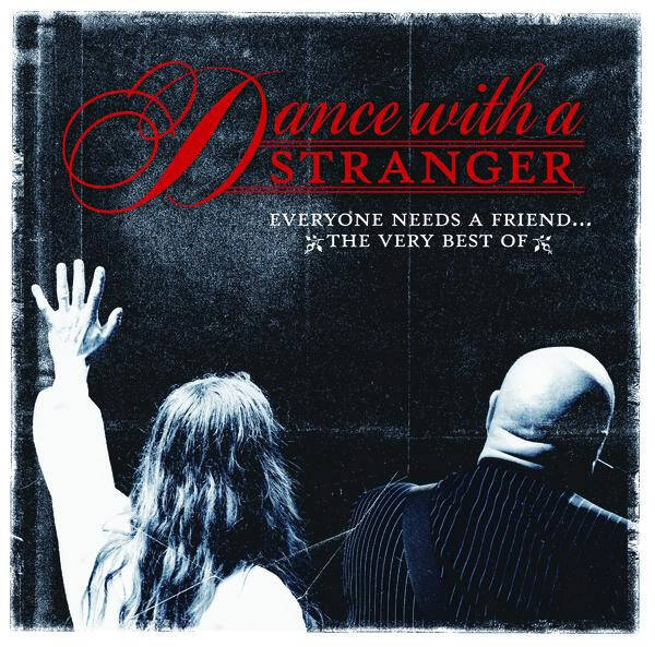Dance With A Stranger – Everyone Needs A Friend... The Very Best Of (2CD)