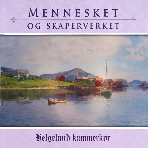 Helgeland Kammerkor – Mennesket Og Skaperverket (CD)