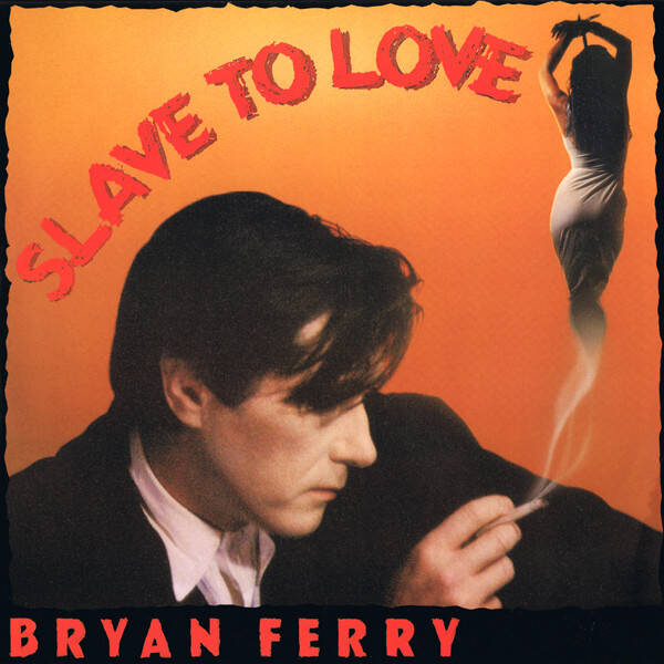 Bryan Ferry – Slave To Love (12" maxi)
