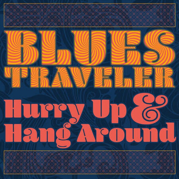 Blues Traveler – Hurry Up & Hang Around (LP)