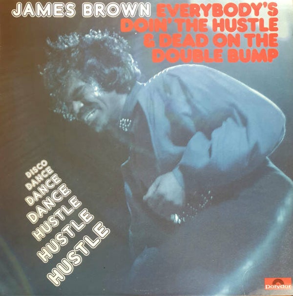 James Brown – Everybody's Doin' The Hustle & Dead On The Double Bump (LP)