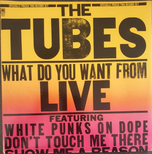 The Tubes – What Do You Want From Live (2LP)