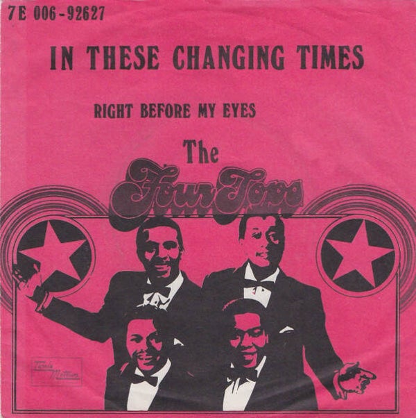 Four Tops – In These Changing Times / Right Before My Eyes (7")