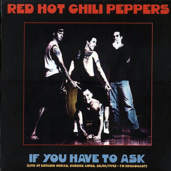 Red Hot Chili Peppers – If You Have To Ask (Live At Estadio Obras, Buenos Aires, 26/01/1993 FM Broadcast) (LP)