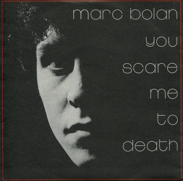 Marc Bolan – You Scare Me To Death (7")