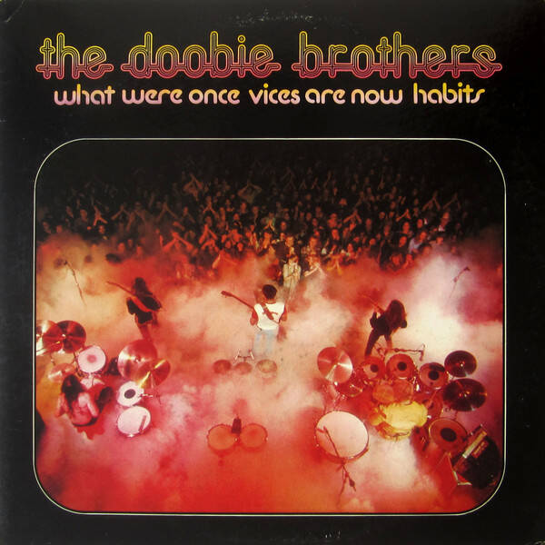 The Doobie Brothers ‎– What Were Once Vices Are Now Habits (LP)